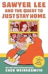 Sawyer Lee and the Quest to Just Stay Home by Zach Weinersmith