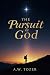THE PURSUIT OF GOD