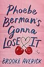 Phoebe Berman's Gonna Lose It by Brooke Averick