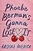 Phoebe Berman's Gonna Lose It by Brooke Averick