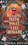 Missing Teeth And What Lies Beneath (The Tooth Fairy Chronicles) Missing Teeth And What Lies Beneath (The Tooth Fairy Chronicles)