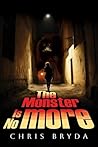 The Monster Is No More by Chris Bryda The Monster Is No More by Chris Bryda