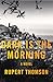 Dark Is the Morning: A Novel