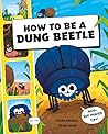 How to Be a Dung Beetle