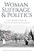 Woman Suffrage and Politics...