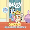 Bluey: Queens and Other Stories: 4 Stories in 1 Book. Hooray! Bluey: Queens and Other Stories: 4 Stories in 1 Book. Hooray!