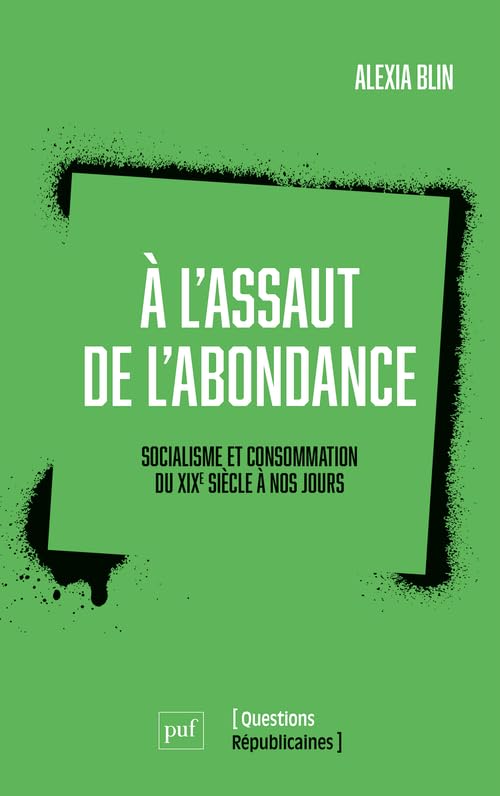 À l'assaut de l'abondance. Socialisme et consommation: Du XIXe siècle à nos jours (Paperback)