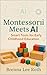 Montessori Meets AI: Smart ...