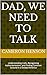 Dad, We Need to Talk by Cameron Henson