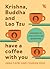 Krishna, Buddha and Lao Tsu Have a Coffee with You by Jana Capri