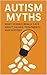Autism Myths: How Tylenol i...