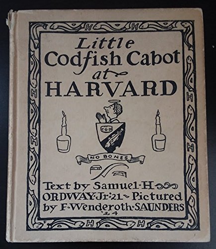 Little Codfish Cabot at Harvard: True story of a life to which little folk may look forward and their elders may look back
