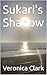 Sukari's Shadow by Veronica Clark