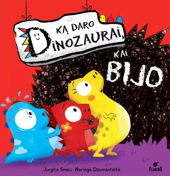 Ką daro dinozaurai, kai BIJO (Hardcover)