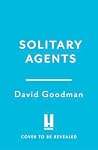 Book cover for Solitary Agents: a gripping spy thriller from the multi-award-winning writer