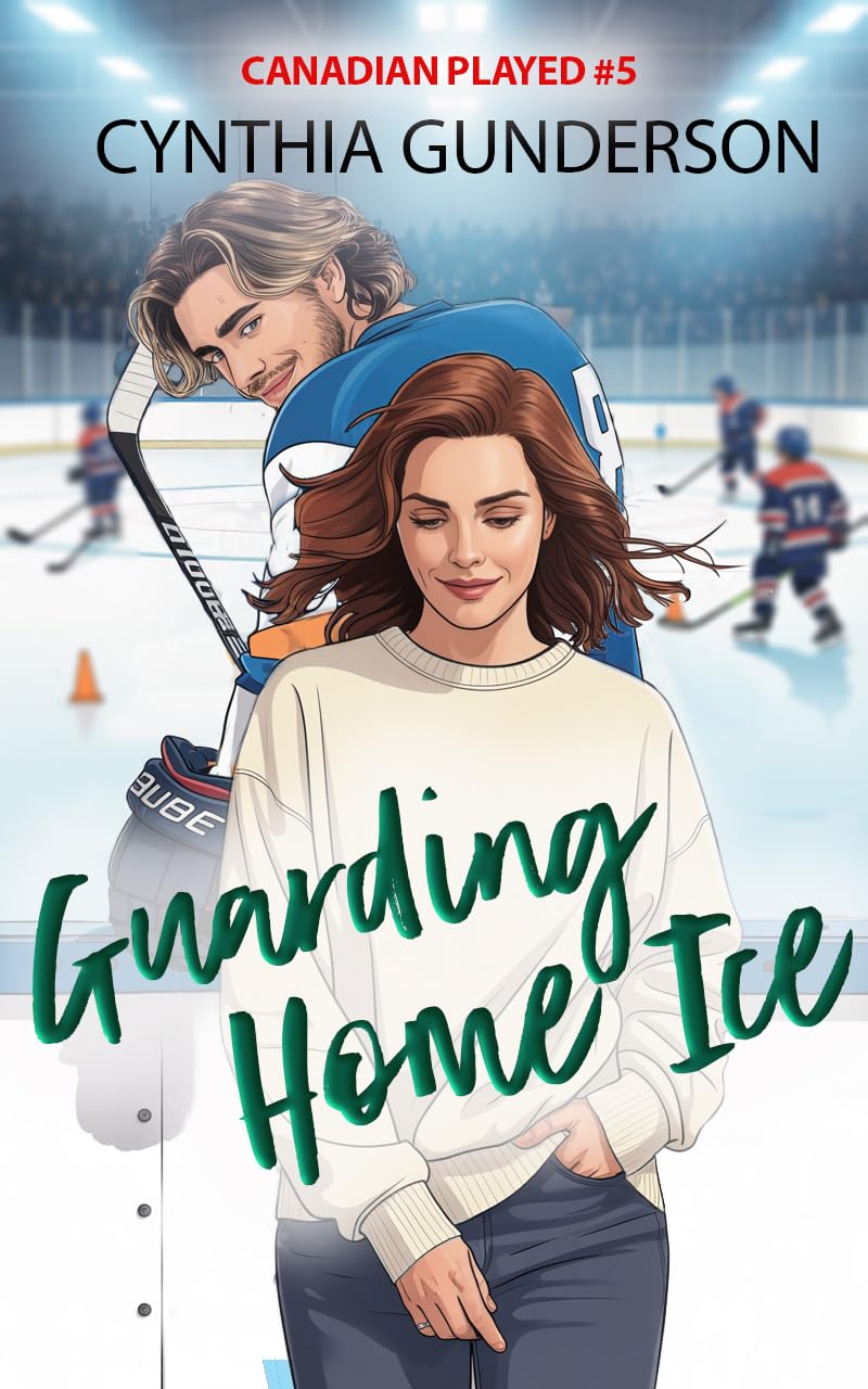 Guarding Home Ice (Canadian Played #5)