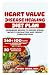 Heart Valve Disease Healing Diet Plan by BYRON WOOD DCN
