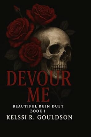 Devour Me (Beautiful Ruin Duet Book 1): An Obsessive Rockstar Dark Romance: A Twisted Rockstar Romance of Love and Ruin (The Eternal Regret Series)