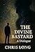 The Divine Bastard: A Dialo...