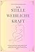 DIE STILLE WEIBLICHE KRAFT:...