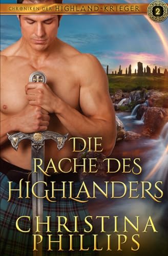 Die Rache des Highlanders: Eine schottische mittelalterliche Romanze (Chroniken der Highland-Krieger) (German Edition)