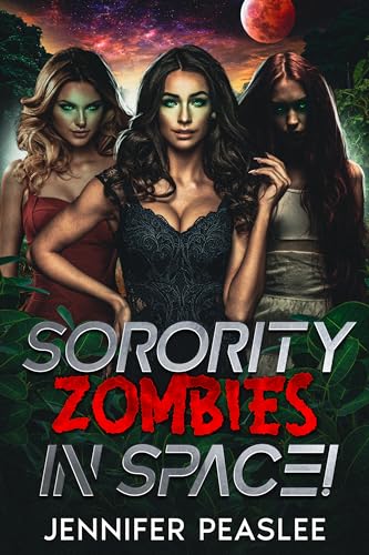 Sorority Zombies in Space!: A satirical sci-fi adventure (Kindle Edition)