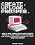 Create, Upload, Prosper: Ho...