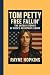 Tom Petty Free Fallin’: The...