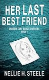 Her Last Best Friend by Nellie H. Steele
