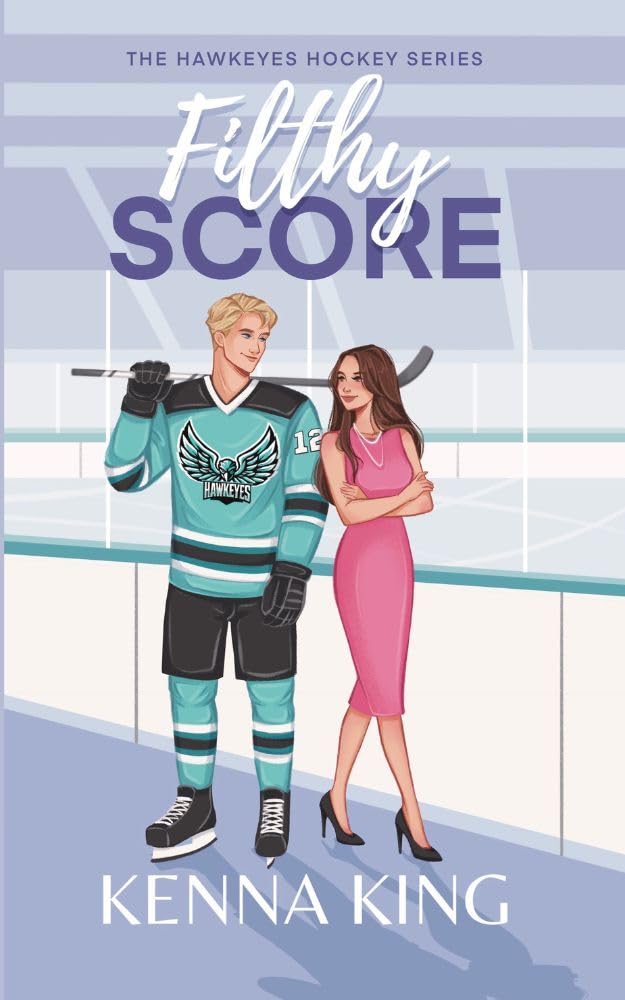 Filthy Score (Hawkeyes Hockey #2)