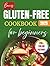 Gluten-Free Cookbook for Beginners by Lilly Towns