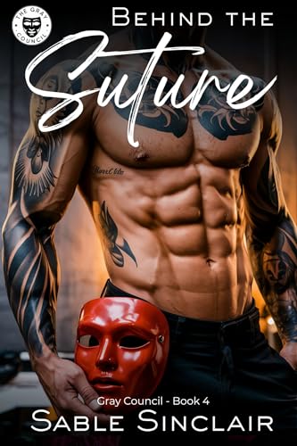 Behind the Suture: A Surgeon's Dark Obsession Romance (Gray Council Book 4) (The Gray Council)