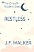 RESTLESS by J.F. Walker