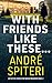 With Friends Like These... by André Spiteri