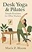 Desk Yoga & Pilates: Simple...
