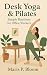 Desk Yoga & Pilates by Maris P. Bloom