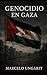Genocidio en Gaza by Marcelo Ungarit