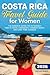 Costa Rica Travel Guide for Women by Daphne Samos