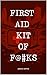 First Aid Kit Of F@#KS: The...
