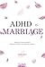 ADHD in Marriage: Improve C...