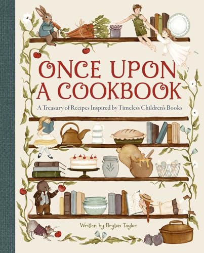 Once Upon a Cookbook: A Treasury of Recipes Inspired by Timeless Children's Books (Hardcover)