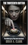 The Thirteenth Button: The children go up. They never come down. (The Hidden Floors)
