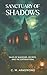 Sanctuary of Shadows by C. W. Armstrong Sanctuary of Shadows by C. W. Armstrong