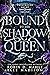 Bound to the Shadow Queen by Robin D. Mahle Bound to the Shadow Queen by Robin D. Mahle