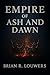 Empire Of Ash And Dawn (The...