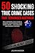 50 Shocking True Crime Case...