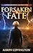 Forsaken Fate by Aaron Covington