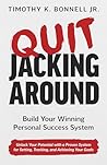 Quit Jacking Around: Build Your Winning Personal Success System