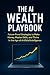 The AI Wealth Playbook by Ethan Voss