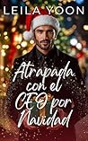Atrapada con el CEO por Navidad (Regálame un CEO por Navidad, #2)